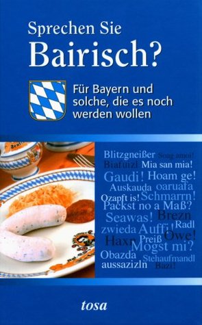 Sprechen Sie Bairisch?: Für Bayern und solche, die es noch werden wollen (Paperback)