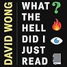 What the Hell Did I Just Read by David  Wong