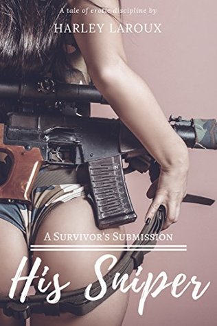 His Sniper: A Survivor's Submission (Kindle Edition)