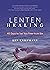Lenten Healing: 40 Days to ...