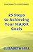 25 Steps to Achieving Your ...