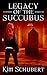 Legacy of the Succubus by Kim Bair
