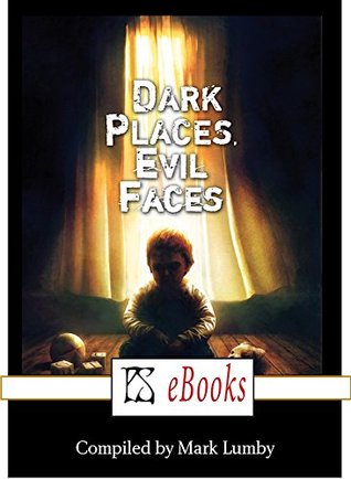 Dark Places, Evil Faces (Kindle Edition)