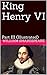 King Henry VI : Part III (Illustrated) (The Histories Book 6)