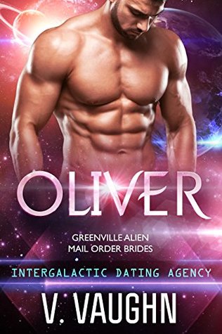 Oliver (Greenville Alien Mail Order Brides, #5; Intergalactic Dating Agency, #35)