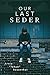 Our Last Seder
