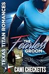 The Fearless Groom (Cami's Texas Titan Romances Book 1)