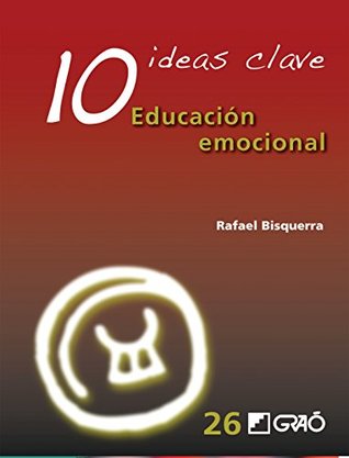 10 ideas clave. Educación emocional (IDEAS CLAVES nº 26) (Spanish Edition)