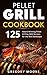 Pellet Grill Cookbook by Gregory Moore