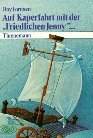 Auf Kaperfahrt mit der "Friedlichen Jenny" (Hardcover)