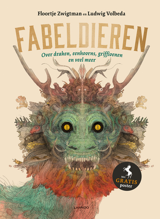 Fabeldieren: over draken, eenhoorns, griffioenen en nog veel meer (Hardcover)