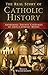 The Real Story of Catholic History: Answering Twenty Centuries of Anti-Catholic Myths