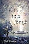 Dit du inte får gå by Emil Haskett