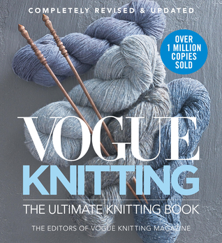 Vogue Knitting: The Ultimate Knitting Book: Completely Revised & Updated