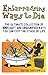 Embarrassing Ways to Die: The Ultimate Collection of 1001 Daft and Undignified Ways You Can Exit the Stage of Life
