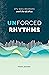 Unforced Rhythms: Why Daily...