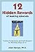 12 Hidden Rewards of Making Amends: Finding Forgiveness and Self-Respect by Working Steps 8-10