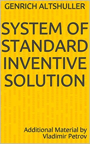 System of Standard Inventive Solution: Additional Material by Vladimir Petrov (TRIZ)
