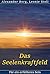 Das Seelenkraftfeld: Für ei...