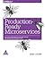 Production-Ready Microservices: Building Standardized Systems Across an Engineering Organization