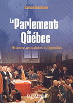 Le Parlement de Québec: Histoire, anecdotes et légendes