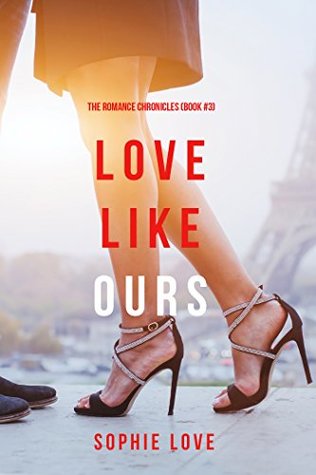 Love Like Ours (The Romance Chronicles #3)