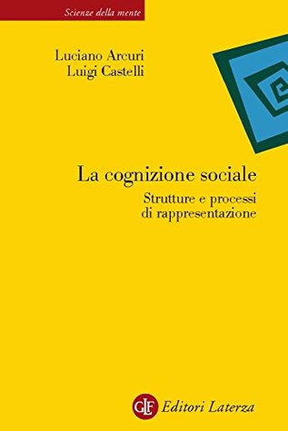 La cognizione sociale: Strutture e processi di rappresentazione (Kindle Edition)
