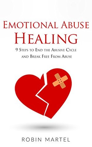 Emotional Abuse Healing: 9 Steps to End the Abusive Cycle and Break free From Abuse (Kindle Edition)