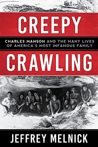 Creepy Crawling: Charles Manson and the Many Lives of America's Most Infamous Family (Kindle Edition)