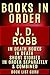 JD Robb Books in Order: In Death series (Eve Dallas series), In Death short stories, and standalone novels, plus a JD Robb biography. (Series Order Book 8)