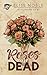 Roses are Dead by Elise Noble