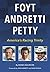 Foyt Andretti Petty-America's Racing Trinity by Bones Bourcier