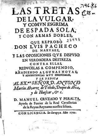 Las tretas de la vulgar y comun esgrima de espada sola, y con armas dobles, que reprobò ... Luis Pacheco de Narvaez y las oposiciones que dispuso en verdadera destreza contra ellas