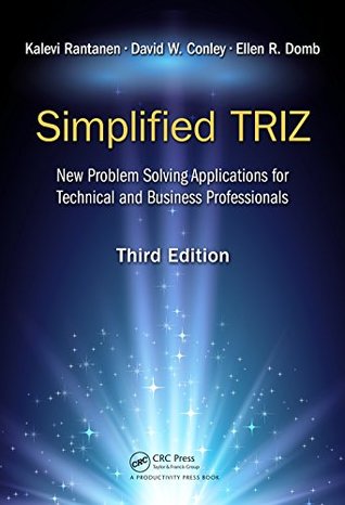 Simplified TRIZ: New Problem Solving Applications for Technical and Business Professionals, 3rd Edition