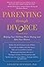Parenting through Divorce: ...