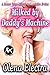 Milked by Daddy’s Machine: ...