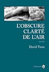 L'Obscure clarté de l'air by David Vann