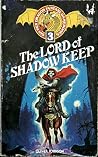 The Lord of Shadow Keep (Golden Dragon Fantasy Gamebooks, No 3) The Lord of Shadow Keep (Golden Dragon Fantasy Gamebooks, No 3)