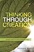 Thinking Through Creation: ...