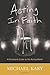 Acting in Faith by Michael Kary