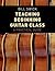Teaching Beginning Guitar Class: A Practical Guide