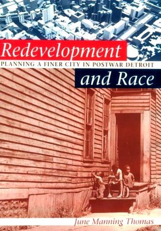 Redevelopment and Race: Planning a Finer City in Postwar Detroit (Michigan) (Creating the North American Landscape)