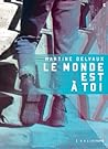 Le monde est à toi by Martine Delvaux