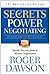 Secrets of Power Negotiating  by Roger Dawson