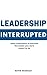 Leadership Interrupted: dai...