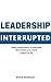 Leadership Interrupted by Kevin DeShazo