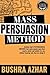Mass Persuasion Method by Bushra Azhar