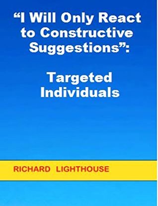 “I Will Only React to Constructive Suggestions": Targeted Individuals