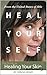 Heal Yourself: The Guide to...