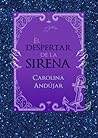 El despertar de la sirena by Carolina Andújar